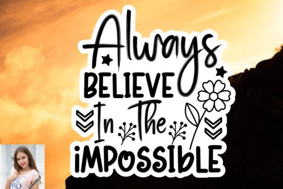 Always Believe in the Impossible Sticker for Print Templates