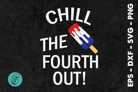 Chill the Fourth Out: July 4th Graphics & Illustrations