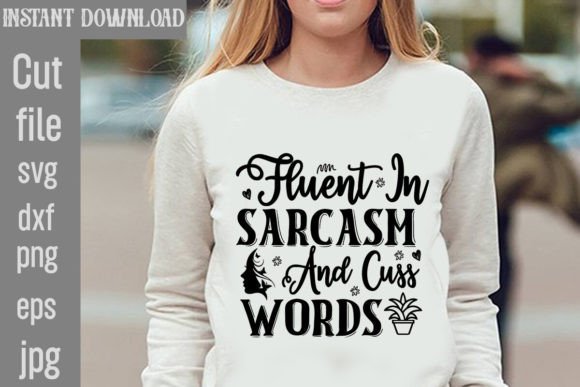 Fluent in Sarcasm and Cuss Words: Graphics for Bold T-Shirt Designs