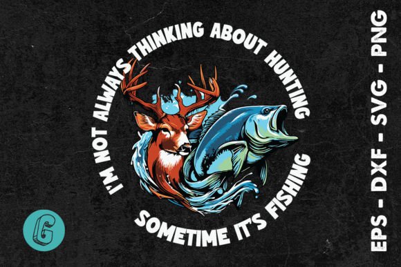 I’m Not Always Thinking About Hunt SVG Graphics