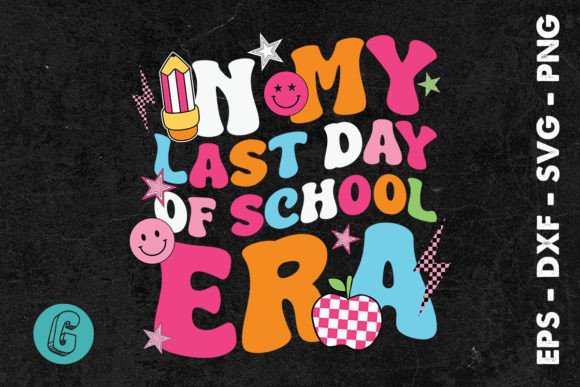 In Last Day of School Era SVG: Graphics for Crafts & Campaigns