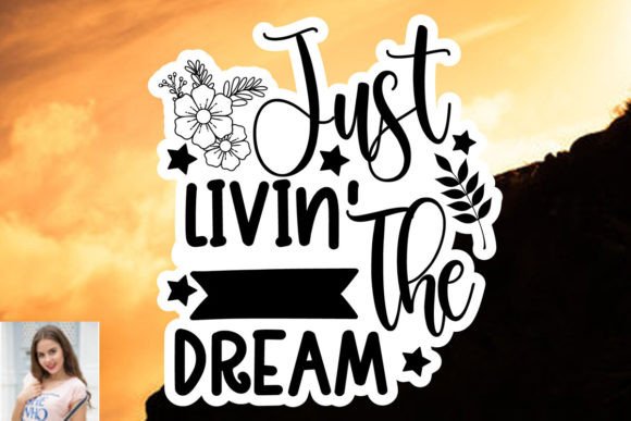 Just Livin the Dream Sticker SVG: Graphics & Print Templates