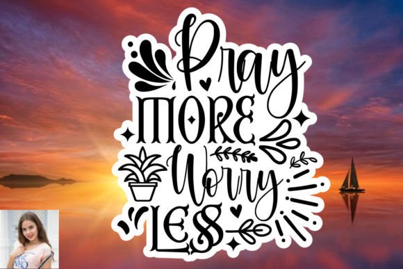 Pray More Worry Less Sticker SVG: Graphics & Print Templates