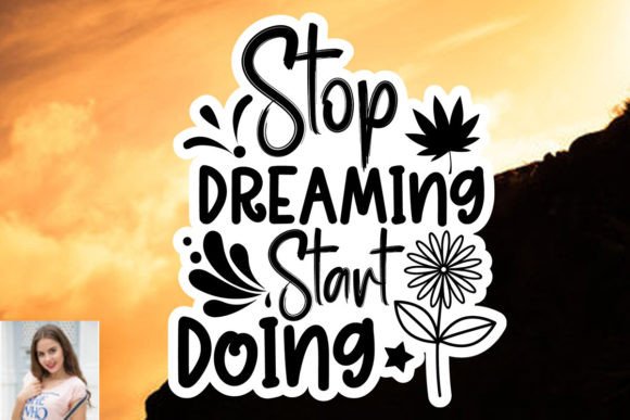 Stop Dreaming Start Doing Sticker SVG: Graphics & Print Templates
